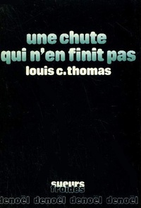 Louis C. Thomas - Une chute qui n'en finit pas.