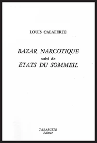 BAZAR NARCOTIQUE - Louis Calaferte