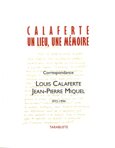 Calaferte, un lieu, une mémoire, n° spécial 2018. Correspondance Louis Calaferte Jean-Pierre Miquel 1972-1994