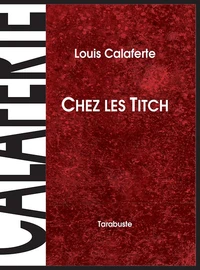 CHEZ LES TITCH - Louis Calaferte