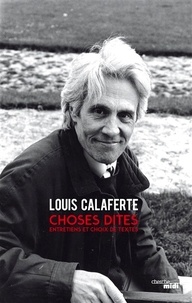 Louis Calaferte - Choses dites - Entretiens et choix de textes.
