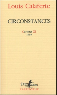 Louis Calaferte - Circonstances - Carnets XI, 1989.