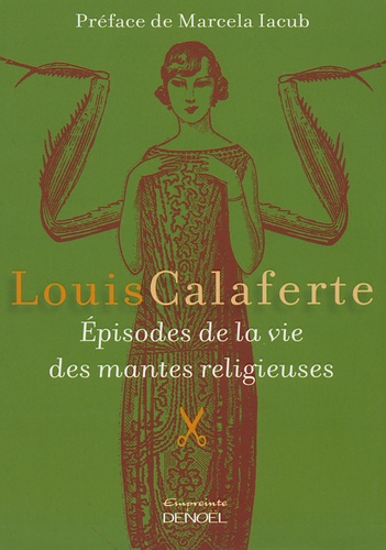 Louis Calaferte - Episodes de la vie des mantes religieuses.