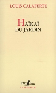 Louis Calaferte - Haikai Du Jardin.