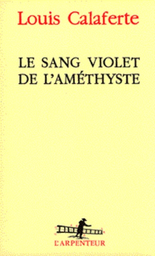 Louis Calaferte - Le Sang Violet De L'Amethyste.