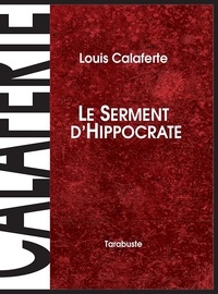 Louis Calaferte - LE SERMENT D'HIPPOCRATE - Louis Calaferte.