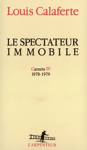 Louis Calaferte - Le Spectateur Immobile.