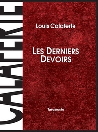 Louis Calaferte - LES DERNIERS DEVOIRS - Louis Calaferte.