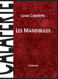 Louis Calaferte - LES MANDIBULES - Louis Calaferte.