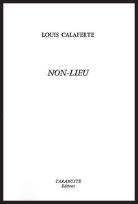 Louis Calaferte - NON-LIEU - Louis Calaferte.