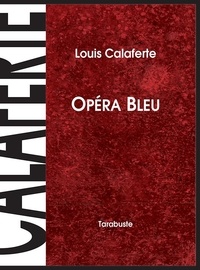 Louis Calaferte - Opéra bleu.