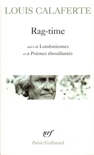 Louis Calaferte - Rag-Time Suivi De Londoniennes Et De Poemes Ebouillantes.