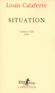 Louis Calaferte - Situation - Carnets XIII 1991.