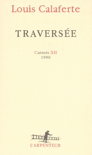 Louis Calaferte - Traversée - Carnets XII 1990.