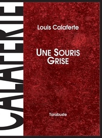 Louis Calaferte - UNE SOURIS GRISE - Louis Calaferte.