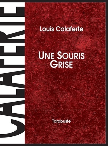 UNE SOURIS GRISE - Louis Calaferte