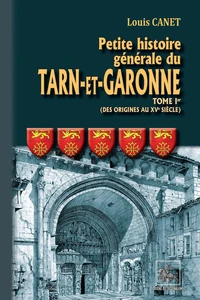 Petite Histoire générale du Tarn-et-Garonne (Tome 1 : des origines au XVe siècle)