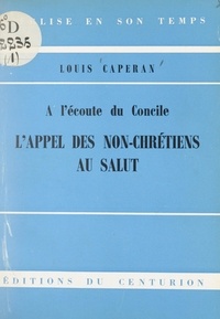 Louis Capéran et Rémy Munsch - À l'écoute du Concile : l'appel des non-Chrétiens au Salut.