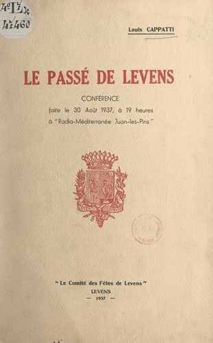 Le passé de Levens. Conférence faite le 30 août 1937, à "Radio-Méditerranée Juan-les-Pins"