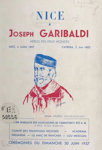 Nice à Joseph Garibaldi, enfant de Nice, héros des deux mondes : Nice, 4 juillet 1807-Caprera, 2 juin 1882. Cérémonies du 30 juin 1957, pour le 150e anniversaire de la naissance de Joseph Garibaldi