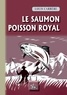 Louis Carrère - Le saumon - Poisson royal.