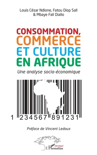 Louis César Ndione et Fatou Diop Sall - Consommation, commerce et culture en Afrique - Un analyse socio-économique.