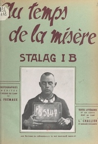 Louis Challier et Lil Boël - Au temps de la misère : stalag 1 B - Textes littéraires et un conte écrit au camp : Les murmures de la forêt.