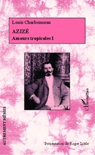 Louis Charbonneau - Amours tropicales Tome 1 : Azizé.