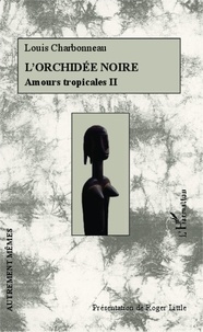 Louis Charbonneau - Amours tropicales Tome 2 : L'orchidée noire.