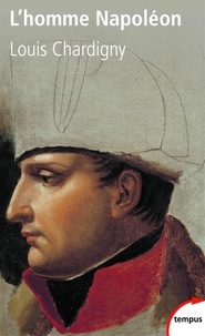 Louis Chardigny - L'homme Napoléon.