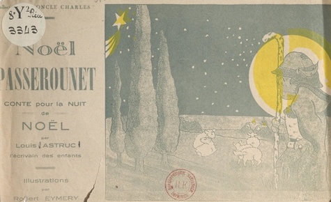Louis Charles Astruc et Robert Eymery - Noël Passerounet - Conte pour la nuit de Noël.