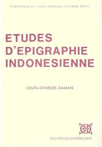 Louis-charles Damais et Denys Lombard - Etudes d'épigraphie indonésienne.