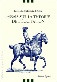 Louis-Charles Dupaty de Clam - Essais sur la théorie de l'équitation.