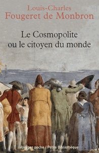 Louis-Charles Fougeret de Monbron - Le Cosmopolite ou Le citoyen du monde.
