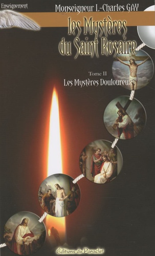 Louis-Charles Gay - Les Mystères du Saint Rosaire - Tome 2, Les mystères douloureux.