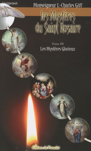 Louis-Charles Gay - Les Mystères du Saint Rosaire - Tome 3, Les mystères glorieux.
