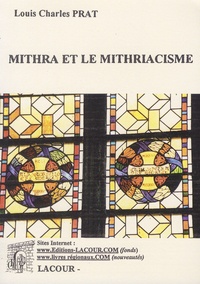 Louis-Charles Prat - Mithra et le mithriacisme.