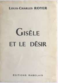Louis-Charles Royer - Gisèle et le désir.