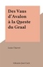 Louis Charvet - Des Vaus d'Avalon à la Queste du Graal.