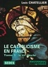 Louis Chatellier - Le Catholicisme en France.