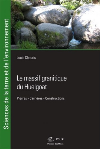 Le massif granitique du Huelgoat (Finistère). Pierres, carrières, constructions