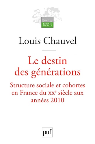 Le destin des générations. Structure sociale et cohortes en France du XXe siècle aux années 2010