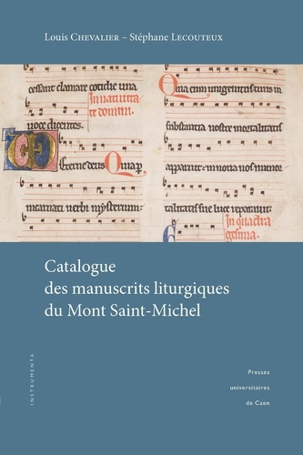 Louis Chevalier et Stéphane Lecouteux - Catalogue des manuscrits liturgiques du Mont Saint-Michel.