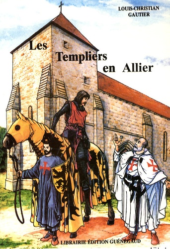 Louis-Christian Gautier - Les Templiers en Allier.