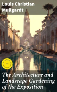 The Architecture and Landscape Gardening of the Exposition