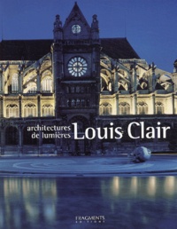 Louis Clair - Architectures de lumières.