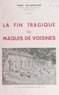 Louis Clanché et Charles Clémencet - La fin tragique du maquis de Voisines, 30 juin 1944.
