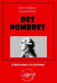 Louis-Claude De Saint-Martin - Des nombres [édition intégrale revue et mise à jour].