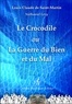 Louis-Claude de Saint-Martin et Nathaniel Lévy - La Guerre du Bien et du Mal - Le Crocodile.