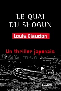 Louis Claudon - Le quai du shogun.